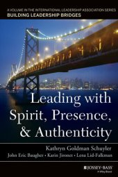 book Leading with Spirit, Presence, and Authenticity: A Volume in the International Leadership Association Series, Building Leadership Bridges