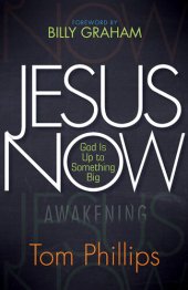 book Jesus Now: God Is Up to Something Big