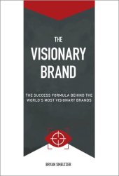 book The Visionary Brand: The Success Formula Behind the Worlds most Visionary Brands