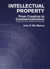 book Intellectual Property: From Creation to Commercialisation: A Practical Guide for Innovators & Researchers