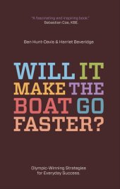 book Will It Make the Boat Go Faster?: Olympic-Winning Strategies for Everyday Success