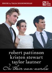 book Robert Pattinson, Kristen Stewart, Taylor Lautner - In Their Own Words