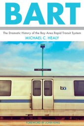 book BART: The Dramatic History of the Bay Area Rapid Transit System