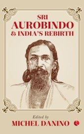 book Sri Aurobindo and India's Rebirth