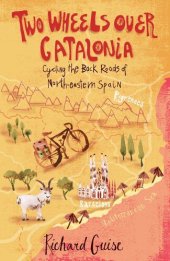 book Two Wheels Over Catalonia: Cycling the Back Roads of North-eastern Spain