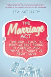 book The Marriage Act: The Risk I Took to Keep My Best Friend in America, and What It Taught Us About Love