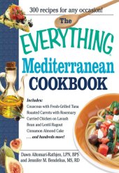 book The Everything Mediterranean Cookbook: An Enticing Collection of 300 Healthy, Delicious Recipes from the Land of Sun and Sea