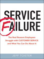 book Service Failure: The Real Reasons Employees Struggle with Customer Service and What You Can Do About It