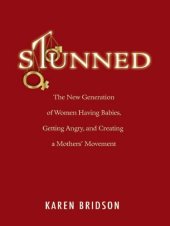 book Stunned: The New Generation of Women Having Babies, Getting Angry, and Creating a Mothers' Movement