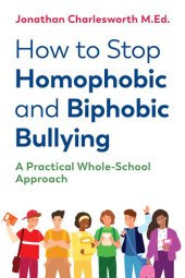 book How to Stop Homophobic and Biphobic Bullying: A Practical Whole-School Approach