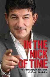 book In the Nick of Time--The Autobiography of John Altman, EastEnders' Nick Cotton