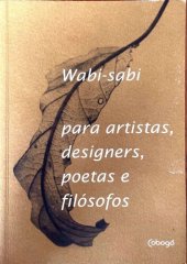 book Wabi-sabi: para artistas, designers, poetas e filósofos