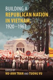 book Building a Republican Nation in Vietnam, 1920–1963