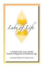 book Lube of Life: A Testament to Sex, Love and Happiness in the Boomer Age