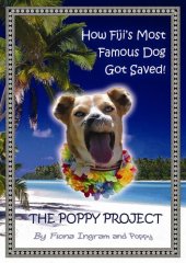 book The Poppy Project: How Fiji's Most Famous Dog Got Saved!