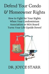 book Defend Your Condo & Homeowner Rights: How to Fight for Your Rights When Your Condominium Association or HOA Board Turns Your Life Upside Down!