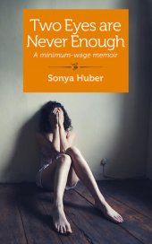 book Two Eyes are Never Enough: A minimum-wage memoir