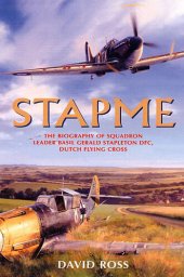 book Stapme: The Biography of Squadron Leader Basil Gerald Stapleton DFC, Dutch Flying Cross