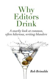 book Why Editors Drink: A snarky look at common, often hilarious, writing blunders