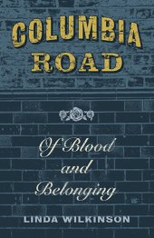 book Columbia Road: Of Blood and Belonging