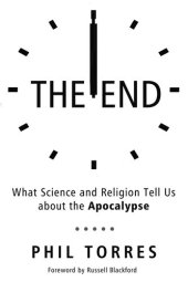 book The End: What Science and Religion Tell Us about the Apocalypse