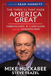 book The Three Cs That Made America Great: Christianity, Capitalism and the Constitution