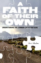 book A Faith of Their Own: Understanding the Common Cry of Preteens