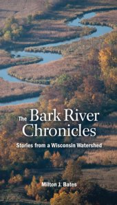 book The Bark River Chronicles: Stories from a Wisconsin Watershed