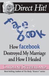 book Direct Hit!: How Facebook Destroyed My Marriage and How I Healed