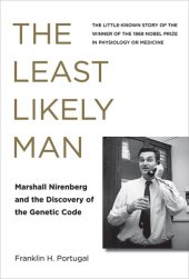 book The Least Likely Man: Marshall Nirenberg and the Discovery of the Genetic Code