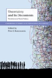 book Uncertainty and Its Discontents: Worldviews in World Politics