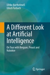 book A Different Look at Artificial Intelligence: On Tour with Bergson, Proust and Nabokov