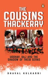 book The Cousins Thackeray: Uddhav, Raj and the Shadow of their Senas