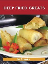 book Deep Fried Greats: Delicious Deep Fried Recipes, the Top 100 Deep Fried Recipes