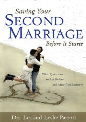 book Saving Your Second Marriage Before It Starts: Nine Questions to Ask Before (and After) You Remarry