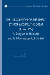 book The "Description of the Times" by Mōr Michael the Great (1126-1199): A Study on Its Historical and Its Historiographical Context