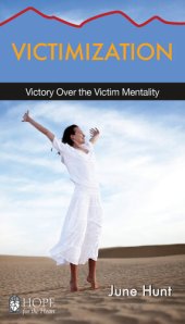 book Victimization: Victory Over the Victim Mentality