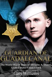 book Guardian of Guadalcanal: The World War II Story of Douglas A. Munro, United States Coast Guard