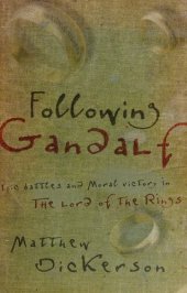 book Following Gandalf epic battles and moral victory in the Lord of Rings