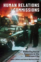 book Human Relations Commissions: Relieving Racial Tensions in the American City