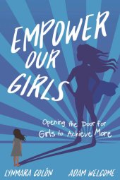 book Empower Our Girls: Opening the Door for Girls to Achieve More