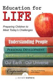 book Education for Life: Preparing Children to Meet Today's Challenges