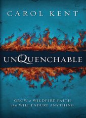 book Unquenchable: Grow a Wildfire Faith that Will Endure Anything