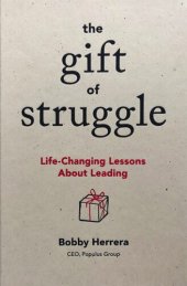 book The Gift of Struggle: Life-Changing Lessons about Leading