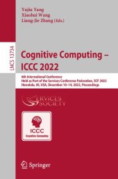 book Cognitive Computing – ICCC 2022: 6th International Conference Held as Part of the Services Conference Federation, SCF 2022 Honolulu, HI, USA, December 10–14, 2022 Proceedings