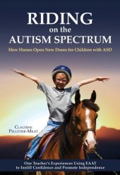 book Riding on the Autism Spectrum: How Horses Open New Doors for Children with ASD: One Teacher's Experiences Using EAAT to Instill Confidence and Promote Independence