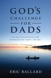 book God's Challenge for Dads: A 90-Day Devotional Experiencing God's Truths