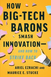 book How Big-Tech Barons Smash Innovation—and How to Strike Back