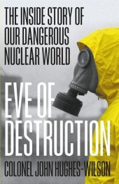 book Eve of Destruction: The inside story of our dangerous nuclear world