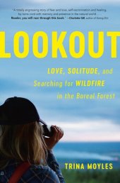 book Lookout: Love, Solitude, and Searching for Wildfire in the Boreal Forest